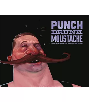 Punch Drunk Moustache: Visual Development for Animation and Beyond