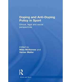 Doping and Anti-Doping Policy in Sport: Ethical, Legal and Social Perspectives