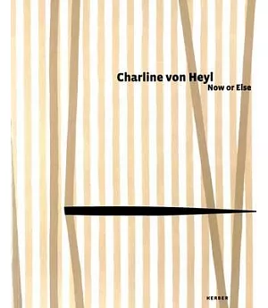Charline von Heyl: Now or Else