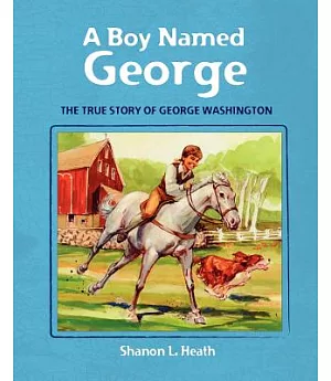 A Boy Named George: The True Story of George Washington