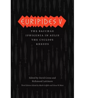 Euripides V: The Bacchae / Iphigenia in Aulis / The Cyclops / Rhesus