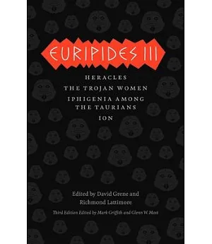 Euripides III: Heracles, the Trojan Women, Iphigenia Among the Taurians, Ion