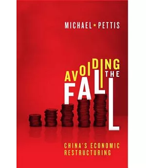 Avoiding the Fall: China’s Economic Restructuring