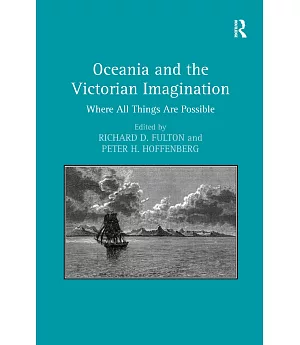 Oceania and the Victorian Imagination: Where All Things Are Possible