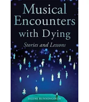 Musical Encounters With Dying: Stories and Lessons