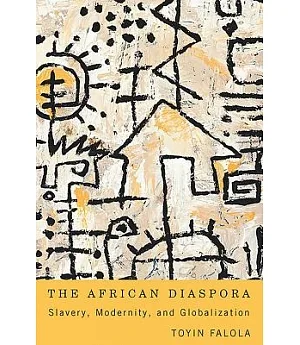 The African Diaspora: Slavery, Modernity, and Globalization