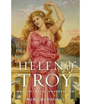 Helen of Troy: Beauty, Myth, Devastation