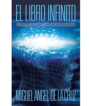 El Libro Infinito: Onum Y La Creacion De Los Mundos