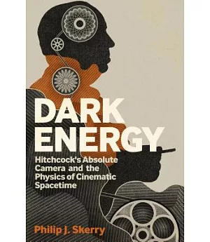 Dark Energy: Hitchcock’s Absolute Camera and the Physics of Cinematic Spacetime