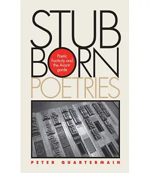 Stubborn Poetries: Poetic Facticity and the Avant-Garde