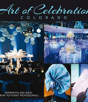 Art of Celebration Colorado: Inspiration and Ideas from Top Event Professionals