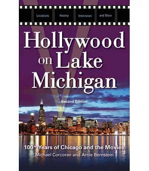 Hollywood on Lake Michigan: 100+ Years of Chicago and the Movies