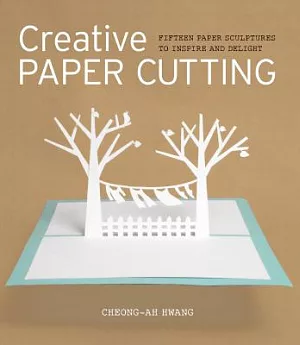 Creative Paper Cutting: Fifteen Paper Sculptures to Inspire and Delight