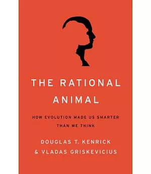 The Rational Animal: How Evolution Made Us Smarter Than We Think