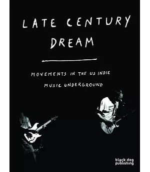 Late Century Dream: Movements in the US Indie Music Underground