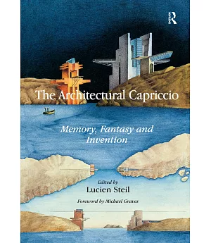 The Architectural Capriccio: Memory, Fantasy and Invention