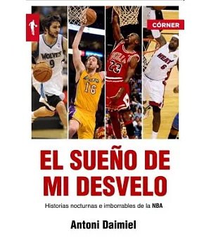 El sueño de mi desvelo / The Dream of my Insomnia: Historias De La NBA Con Nocturnidad / Nba Stories With Nocturnal