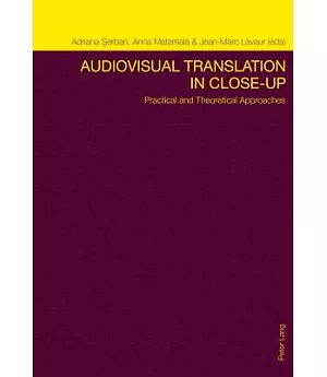 Audiovisual Translation in Close-Up: Practical and Theoretical Approaches