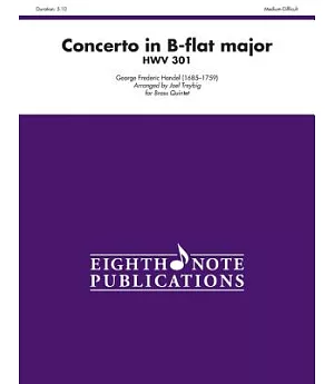 Concerto in B-Flat Major HWV 301: Score & Parts for Brass Quintet: Medium-Difficult