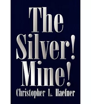 The Silver! Mine!