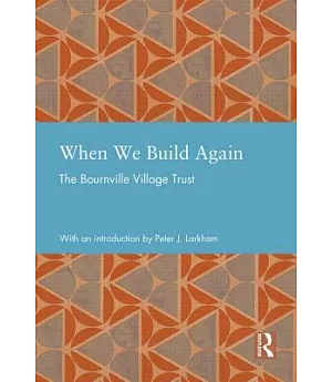 When We Build Again: The Bournville Village Trust