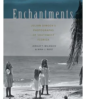 Enchantments: Julian Dimock’s Photographs of Southwest Florida