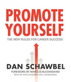 Promote Yourself: The New Rules for Career Success