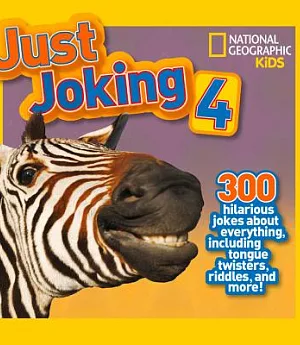 Just Joking 4: 300 Hilarious Jokes About Everything, Including Tongue Twisters, Riddles, and More!