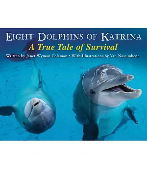 Eight Dolphins of Katrina: A True Tale of Survival