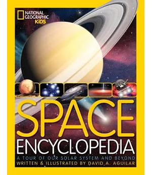 Space Encyclopedia: A Tour of Our Solar System and Beyond