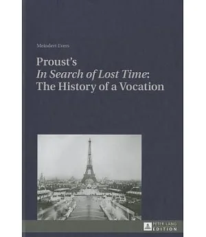 Proust’s In Search of Lost Time: The History of a Vocation