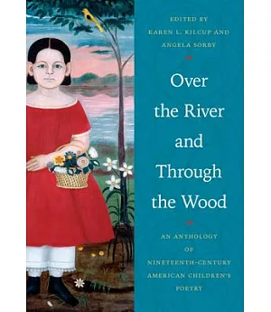 Over the River and Through the Wood: An Anthology of Nineteenth-Century American Children’s Poetry