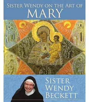 Sister Wendy on the Art of Mary