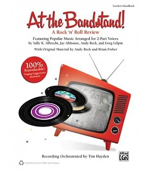 At the Bandstand!: A Rock ’n’ Roll Review Featuring Popular Music Arranged for 2-part Voices: Teacher’s Handbook