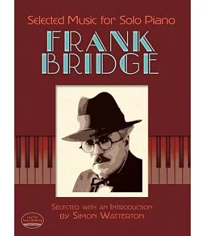 Selected Music for Solo Piano Frank Bridge