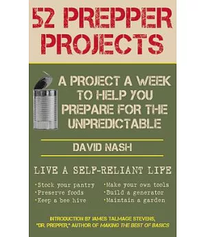 52 Prepper Projects: A Project a Week to Help You Prepare for the Unpredictable