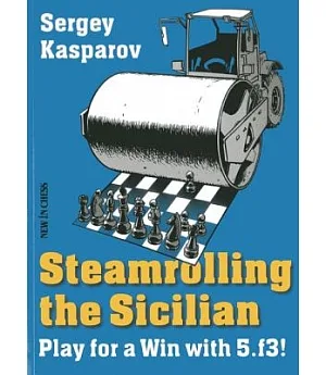 Steamrolling the Sicilian: Play for a Win With 5.f3!