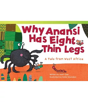 Why Anansi Has Eight Thin Legs: A Tale from West Africa