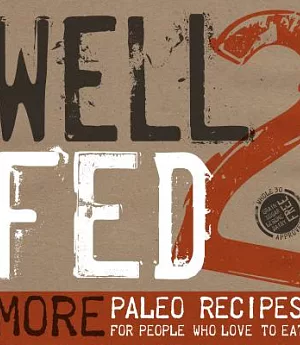 Well Fed 2: More Paleo Recipes for People Who Love to Eat