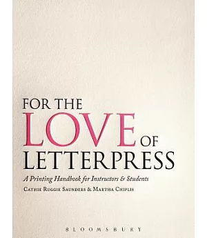 For the Love of Letterpress: A Printing Handbook for Instructors & Students