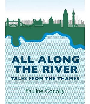 All Along the River: Tales from the Thames