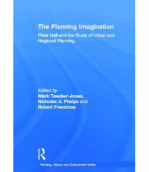 The Planning Imagination: Peter Hall and the Study of Urban and Regional Planning