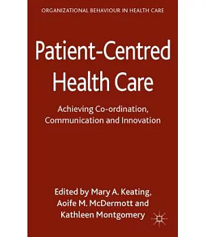 Patient-Centred Health Care: Achieving Coordination, Communication and Innovation