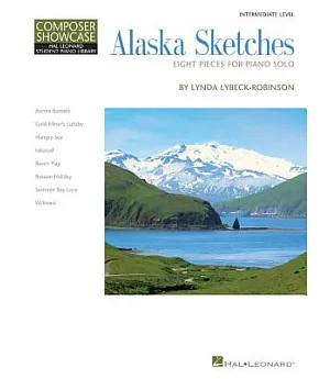 Alaska Sketches: Eight Pieces for Piano Solo: Intermediate Level