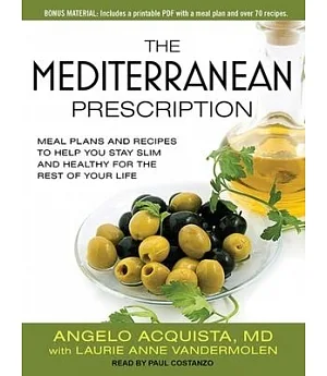 The Mediterranean Prescription: Meal Plans and Recipes to Help You Stay Slim and Healthy for the Rest of Your Life