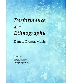 Performance and Ethnography: Dance, Drama, Music