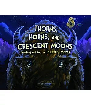 Thorns, Horns, and Crescent Moons: Reading and Writing Nature Poems