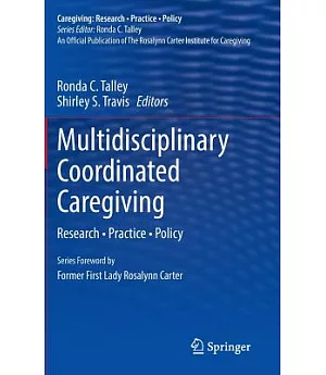 Multidisciplinary Coordinated Caregiving: Research • Practice • Policy