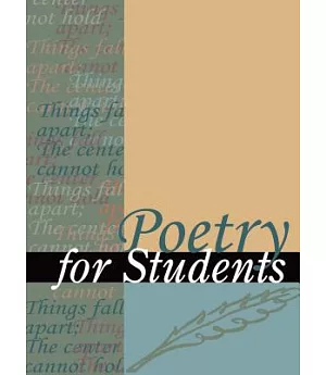 Poetry for Students: Presenting Analysis, Context, and Criticism on Commonly Studied Poetry