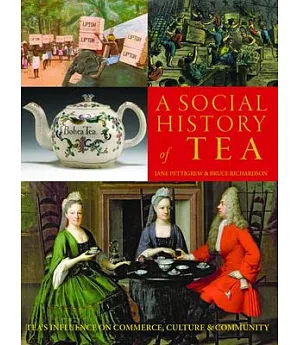 A Social History of Tea: Tea’s Influence on Commerce, Culture & Community